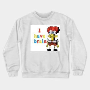 I have brain Crewneck Sweatshirt